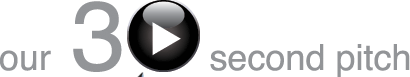 30 Second Pitch